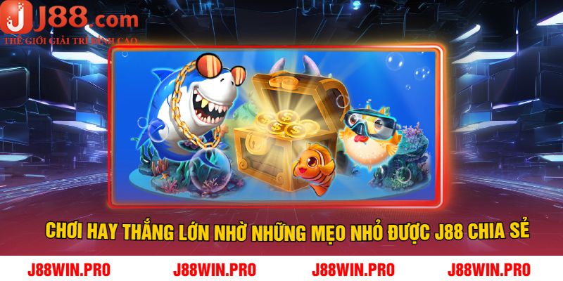 Chơi hay thắng lớn nhờ những mẹo nhỏ được J88 chia sẻ