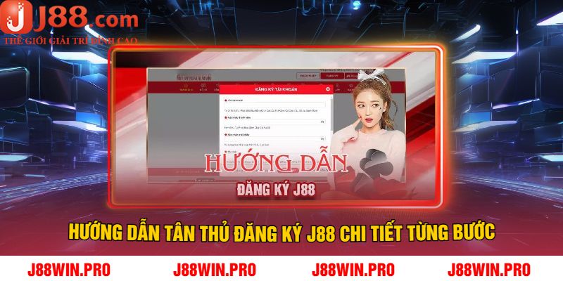 Hướng Dẫn Tân Thủ Đăng Ký J88 Chi Tiết Từng Bước