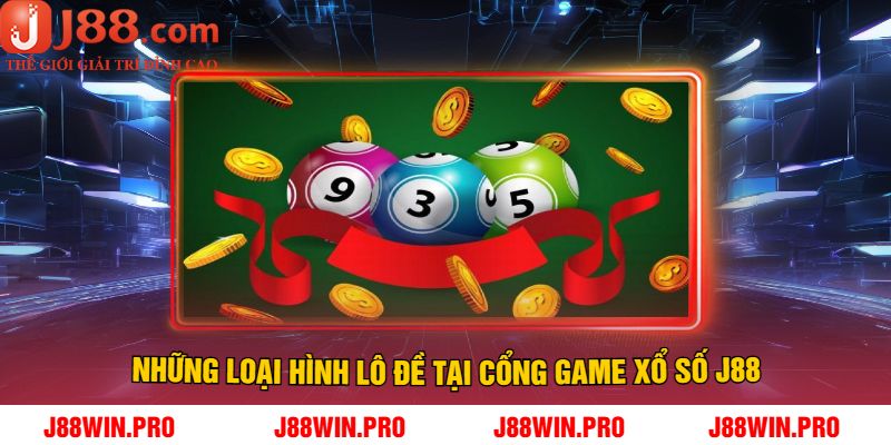 Những Loại Hình Lô Đề Tại Cổng Game Xổ Số J88