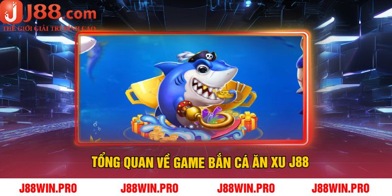 Tổng quan về game bắn cá ăn xu J88